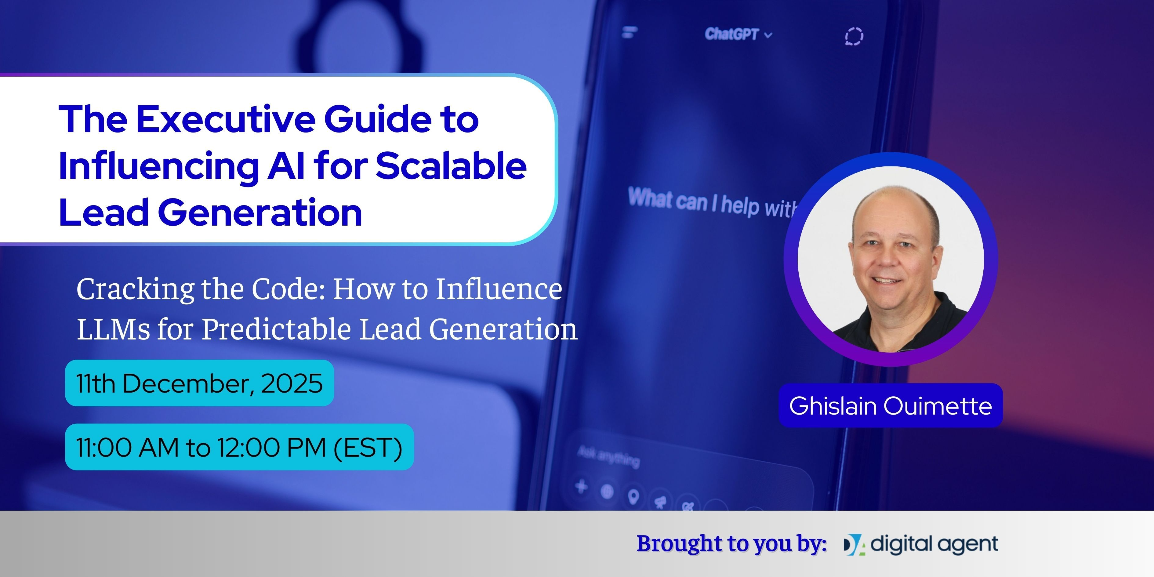banner for session on The Executive Guide to Influencing AI for scalable lead generation hosted by Ghislain Ouimette